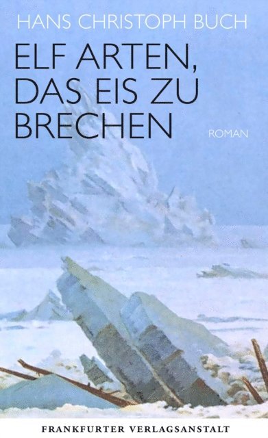 Hans Christoph Buch - Elf Arten, das Eis zu brechen, E-bok