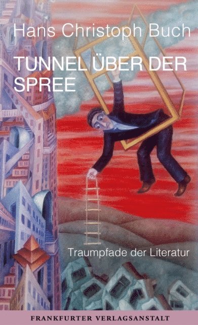 Hans Christoph Buch - Tunnel über der Spree, E-bok