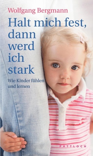 Wolfgang Bergmann - Halt mich fest, dann werd ich stark, E-bok