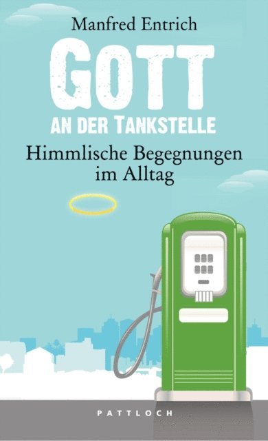 Pater Dr. Manfred Entrich - Gott an der Tankstelle, E-bok