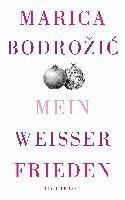 Marica Bodrozic - Mein weißer Frieden, Inbunden