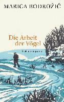 Marica Bodrozic - Die Arbeit der Vögel, Inbunden