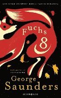 George Saunders - Fuchs 8, Inbunden