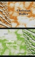 Christian Haller - Das Institut, Inbunden