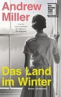Andrew Miller - Das Land im Winter, Inbunden