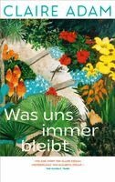 Claire Adam - Was uns immer bleibt, Inbunden
