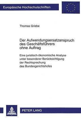 Thomas Griebe - Der Aufwendungsersatzanspruch Des Geschaeftsfuehrers Ohne Auftrag, Häftad. Tillgänglighet: Tillfälligt slut
