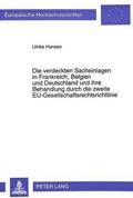 Die Verdeckten Sacheinlagen in Frankreich, Belgien Und Deutschland Und Ihre Behandlung Durch Die Zweite Eu-Gesellschaftsrechtsrichtlinie