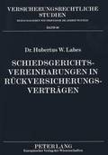 Schiedsgerichtsvereinbarungen in Rueckversicherungsvertraegen