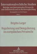 Regulierung Und Deregulierung Im Europaeischen Privatrecht