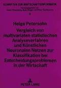 Vergleich Von Multivariaten Statistischen Analyseverfahren Und Kuenstlichen Neuronalen Netzen Zur Klassifikation Bei Entscheidungsproblemen in Der Wirtschaft