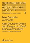 Adel, Deutscher Orden und Koenigtum im Elsa� des 13. Jahrhunderts