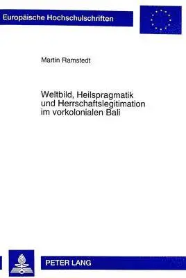 Martin Ramstedt - Weltbild, Heilspragmatik Und Herrschaftslegitimation Im Vorkolonialen Bali, Häftad. Tillgänglighet: Tillfälligt slut