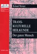 Transkulturelle Heilkunde- Der Ganze Mensch