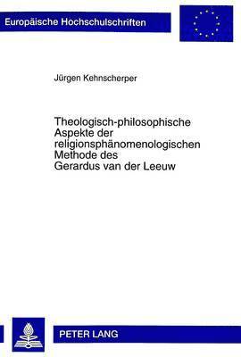Jürgen Kehnscherper - Theologisch-Philosophische Aspekte Der Religionsphaenomenologischen Methode Des Gerardus Van Der Leeuw, Häftad