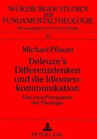 Deleuze's Differenzdenken Und Die Idiomenkommunikation
