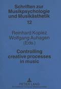 Controlling Creative Processes in Music