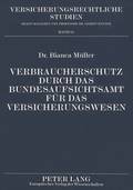 Verbraucherschutz Durch Das Bundesaufsichtsamt Fuer Das Versicherungswesen