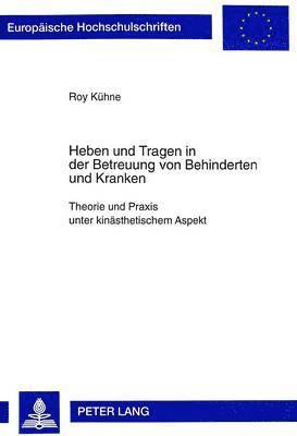 Roy Kühne - Heben Und Tragen in Der Betreuung Von Behinderten Und Kranken, Häftad