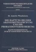 Die Haftung Bei Der Arzneimittelpruefung Und Die Probandenversicherung