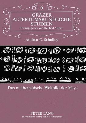 Andrea Schalley - mathematische Weltbild der Maya, Häftad