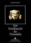 Von Teotihuacn Bis Tiwanaku