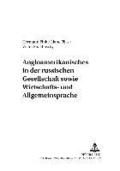 Angloamerikanisches in Der Russischen Gesellschaft Sowie Wirtschafts- Und Allgemeinsprache