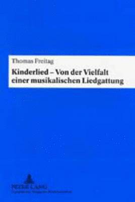 Thomas Freitag - Kinderlied - Von Der Vielfalt Einer Musikalischen Liedgattung, Häftad