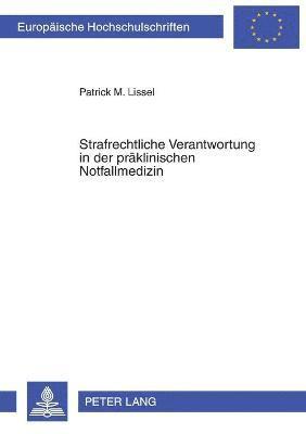 Patrick Lissel - Strafrechtliche Verantwortung in der praeklinischen Notfallmedizin, Häftad. Tillgänglighet: Lägg i varukorg