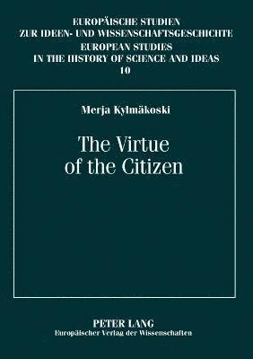 Merja Kylmäkoski - Virtue of the Citizen, Häftad. Tillgänglighet: Lägg i varukorg