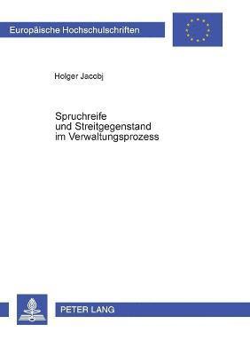 Holger Jacobj - Spruchreife und Streitgegenstand im Verwaltungsprozess, Häftad. Tillgänglighet: Lägg i varukorg