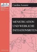 Menstruation und weibliche Initiationsriten