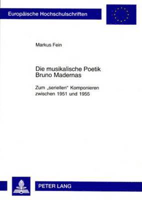 Markus Fein - Die Musikalische Poetik Bruno Madernas, Häftad