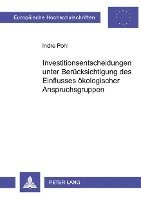 Indre Pohl - Investitionsentscheidungen Unter Beruecksichtigung Des Einflusses Oekologischer Anspruchsgruppen, Häftad