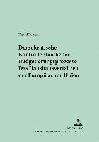 Roman Dawid, Cay Folkers - Demokratische Kontrolle Staatlicher Budgetierungsprozesse - Das Haushaltsverfahren Der Europaeischen Union, Häftad