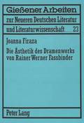 Die Aesthetik Des Dramenwerks Von Rainer Werner Fassbinder