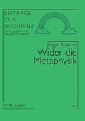 Wider die Metaphysik