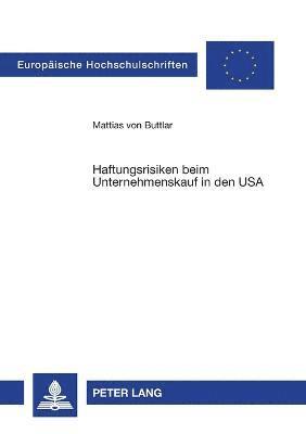 Mattias von Buttlar - Haftungsrisiken beim Unternehmenskauf in den USA, Häftad