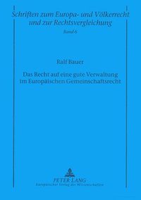 Das Recht Auf Eine Gute Verwaltung Im Europaeischen Gemeinschaftsrecht