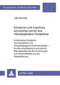 Emotionen und kognitives schulisches Lernen aus interdisziplinaerer Perspektive
