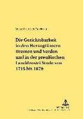 Die Gerichtsbarkeit in Den Herzogtuemern Bremen Und Verden Und in Der Preuischen Landdrostei Stade Von 1715 Bis 1879