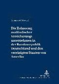 Zulassung Auslaendischer Versicherungsunternehmen in Der Bundesrepublik Deutschland Und Den Vereinigten Staaten Von Amerika