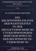 Die Rechtsproblematik Der Wartezeiten in Der Privatversicherung Unter Besonderer Beruecksichtigung Der Rechtsschutzversicherung