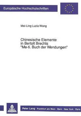Mei-Ling Luzia Wang - Chinesische Elemente in Bertolt Brechts -Me-Ti. Buch Der Wendungen-, Övrigt. Tillgänglighet: Tillfälligt slut