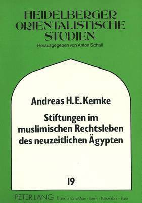 Stiftungen Im Muslimischen Rechtsleben Des Neuzeitlichen Aegypten