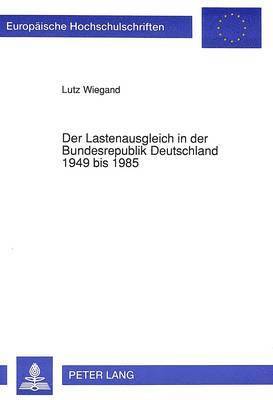 Lutz Wiegand - Lastenausgleich in Der Bundesrepublik Deutschland 1949 Bis 1985, Häftad