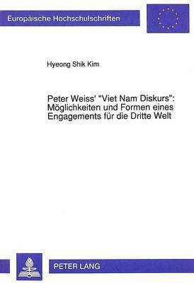 Hyeong Shik Kim - Peter Weiss' «Viet Nam Diskurs» Moeglichkeiten Und Formen Eines Engagements Fuer Die Dritte Welt, Häftad
