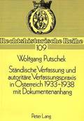 Staendische Verfassung Und Autoritaere Verfassungspraxis in Oesterreich 1933-1938- Mit Dokumentenanhang
