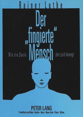 Rainer Luthe - Der «Fingierte» Mensch, Häftad. Tillgänglighet: Tillfälligt slut