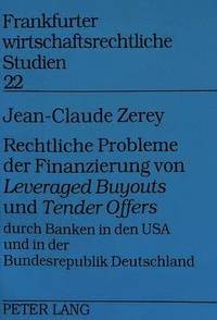 Rechtliche Probleme Der Finanzierung Von Leveraged Buyouts Und Tender Offers Durch Banken in Den USA Und in Der Bundesrepublik Deutschland